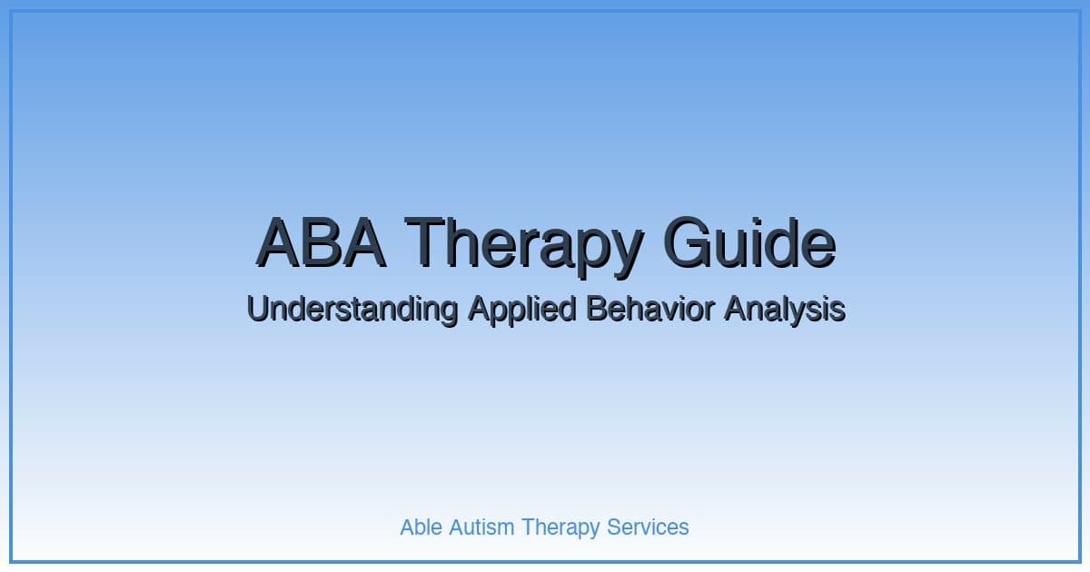 Understanding ABA Therapy: A Parent's Guide